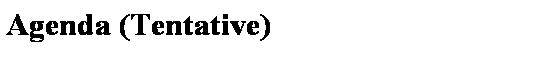 Text Box: Agenda (Tentative) 
