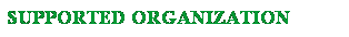 Text Box: SUPPORTED ORGANIZATION 
 
